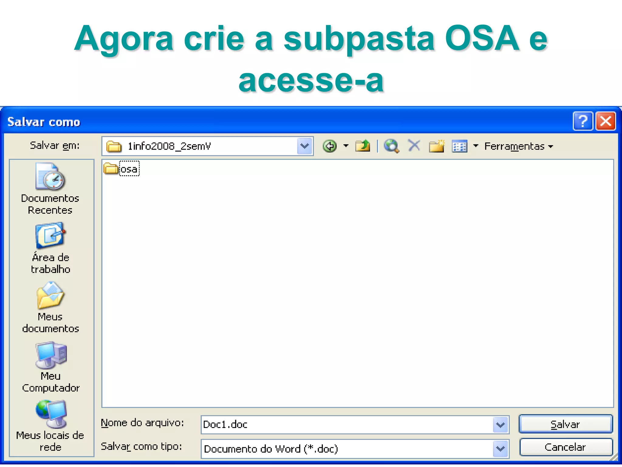 Agora crie a subpasta OSA e
          acesse-a
 