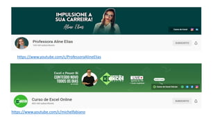 https://www.youtube.com/c/ProfessoraAlineElias
https://www.youtube.com/c/michelfabiano
 
