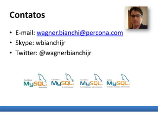 Contatos
• E-mail: wagner.bianchi@percona.com
• Skype: wbianchijr
• Twitter: @wagnerbianchijr
 