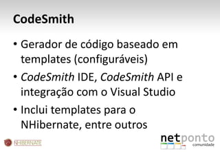 Query language orientada a objectosNHibernate: VantagensNavegação transparente entre objectos relacionados 
