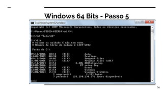 Windows 64 Bits - Passo 5
36
 