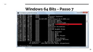 Windows 64 Bits - Passo 7
38
 