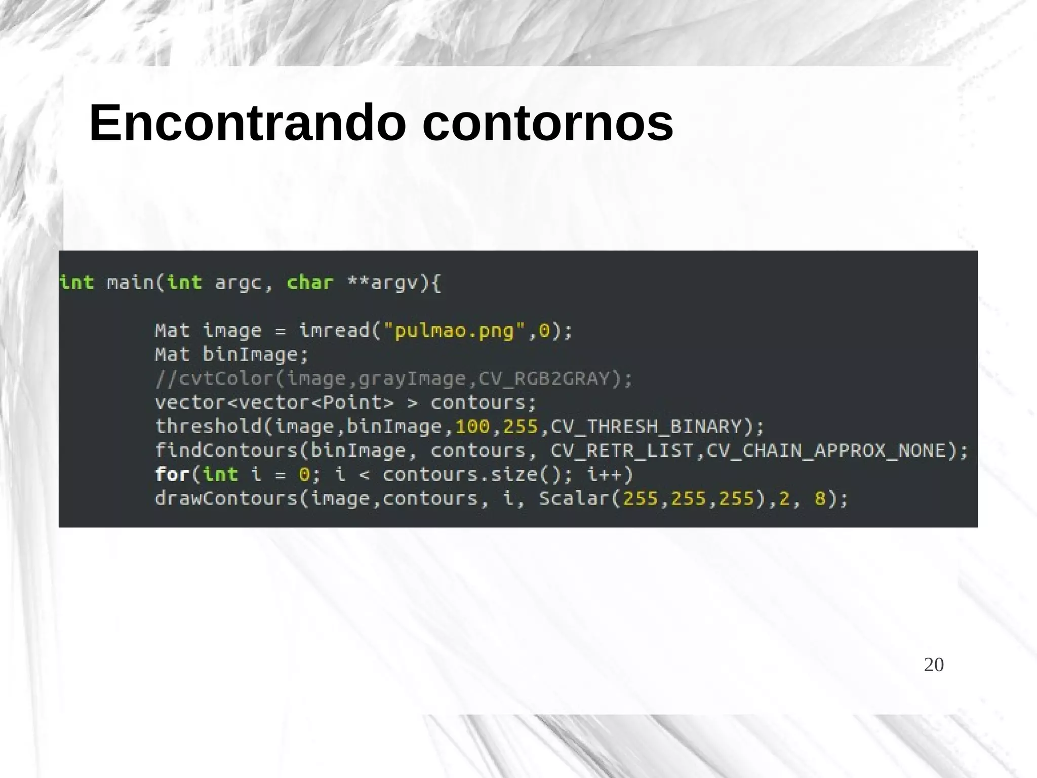 20
Encontrando contornos
 