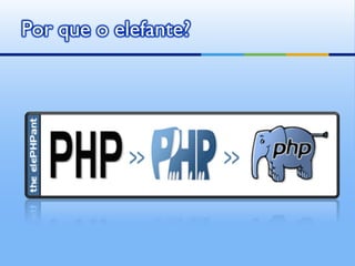 Por que o elefante?
 