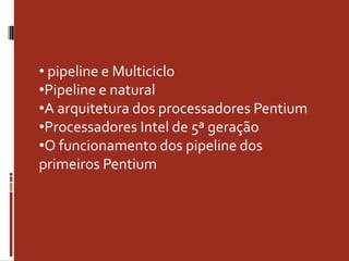  pipeline e Multiciclo