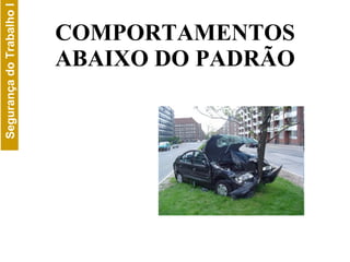 COMPORTAMENTOS ABAIXO DO PADRÃO 