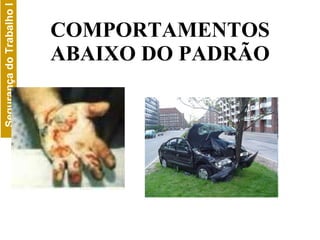 COMPORTAMENTOS ABAIXO DO PADRÃO 