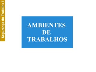 AMBIENTES  DE  TRABALHOS 