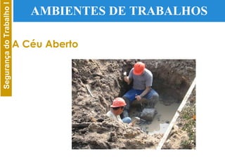 AMBIENTES DE TRABALHOS A Céu Aberto 