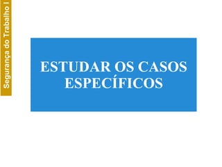 ESTUDAR OS CASOS ESPECÍFICOS 