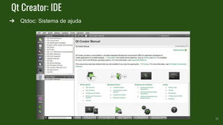 Qt Creator: IDE
➔ Qtdoc: Sistema de ajuda
15
 