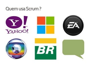 Quem usa Scrum ?
 