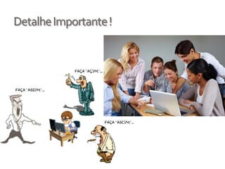 Detalhe Importante !
 