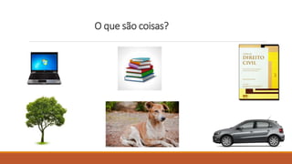 O que são coisas?
 