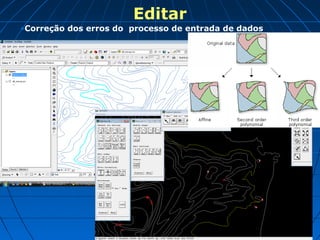 Editar
•Correção dos erros do processo de entrada de dados
 