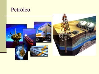Petróleo
 