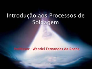 Professor : Wendel Fernandes da Rocha
 