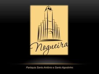 Paróquia Santo Antônio e Santo Agostinho
 