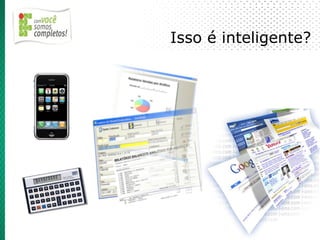 Isso é inteligente?
 