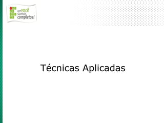Técnicas Aplicadas
 