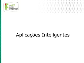 Aplicações Inteligentes
 