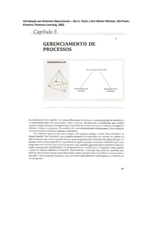 Introdução aos Sistemas Operacionais – Ida m. Flynn / Ann Mclver Mchoes. São Paulo:
Pioneira Thomson Learning, 2002
 