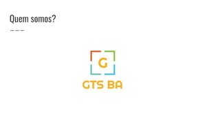 Quem somos?
 