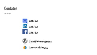 Contatos
GTS-BA
GTS-BA
GTS-BA
CicloSW.wordpress
lorenacaldas359
 