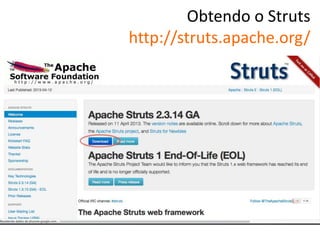 Obtendo o Struts
http://struts.apache.org/
 