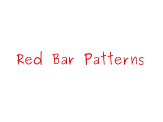 Red Bar Patterns
 