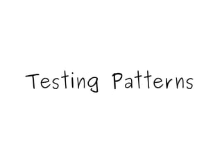 Testing Patterns
Clean Check-in
Como deixar uma sessão em time
de programação?
Deixe todos os testes rodando.
 
