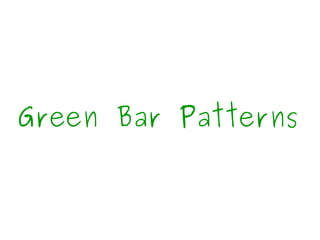 Green Bar Patterns
Obvious Implementation
Como implementar operações
simples?
Apenas implemente-as.
 