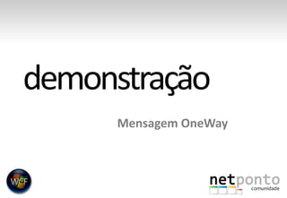 MensagemOneWaydemonstração
