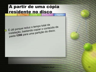 A partir de uma cópia
residente no disco




             Cristiana Jesus   73
 