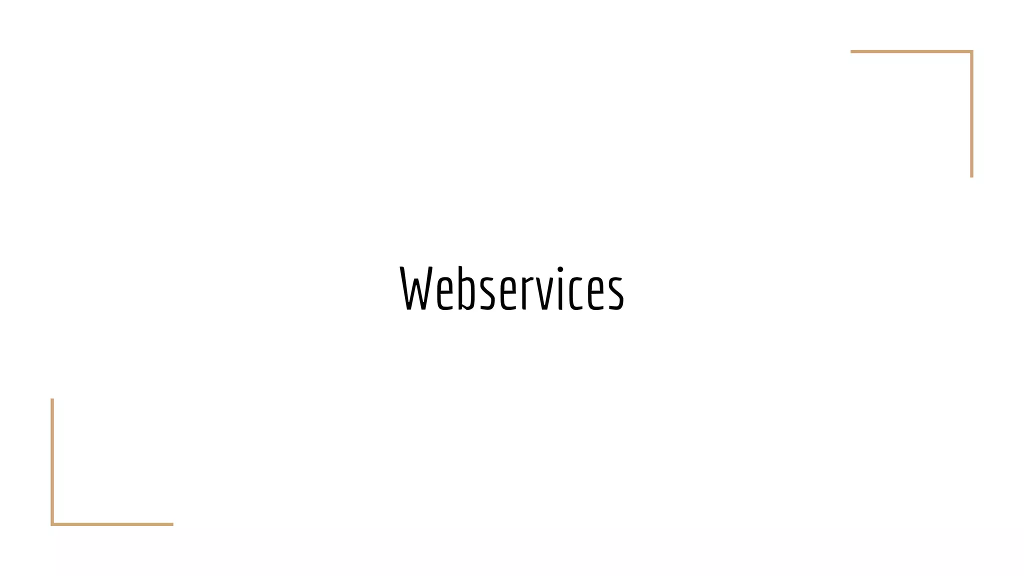 Webservices
 