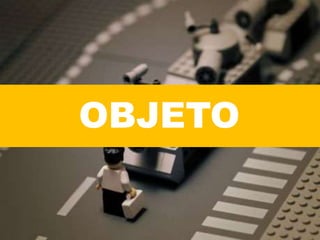 OBJETO
 