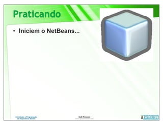 • Iniciem o NetBeans...
 