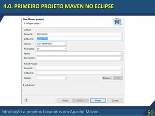 50Introdução a projetos baseados em Apache Maven
4.0. PRIMEIRO PROJETO MAVEN NO ECLIPSE
 