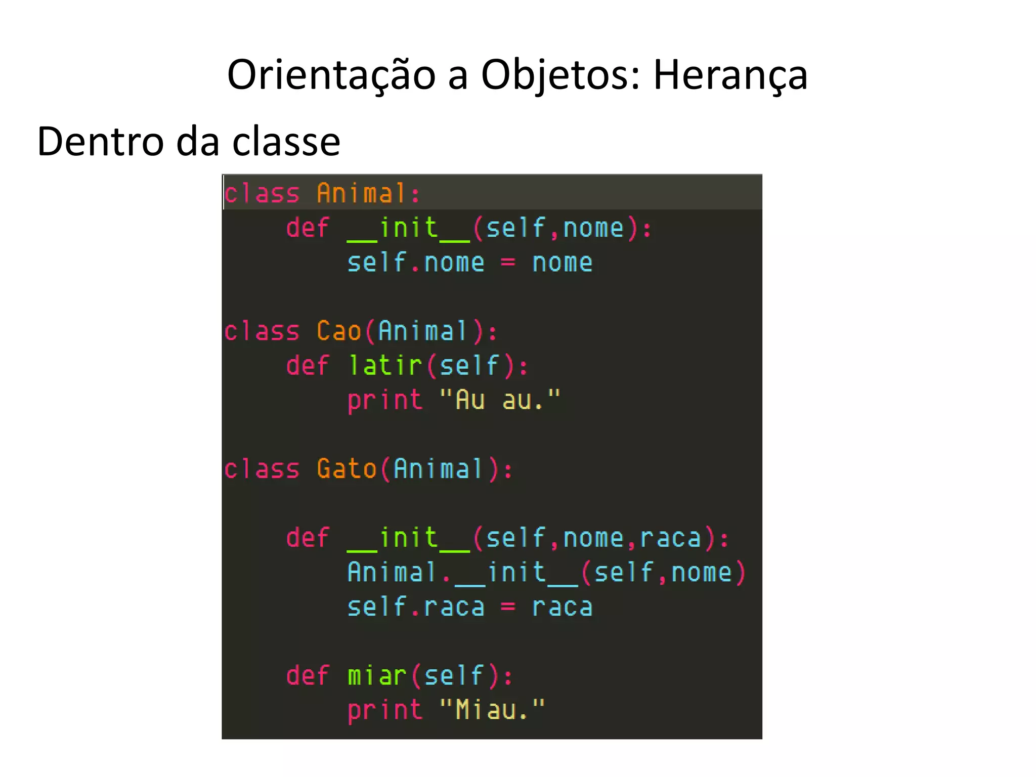 Orientação a Objetos: Herança
Dentro da classe
 