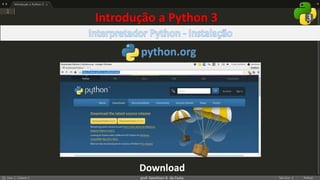 prof. Gemilson G. da Costa
Introdução a Python 3
Download
python.org
 