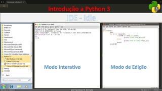 prof. Gemilson G. da Costa
Introdução a Python 3
Modo Interativo Modo de Edição
 