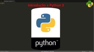 prof. Gemilson G. da Costa
Introdução a Python 3
 