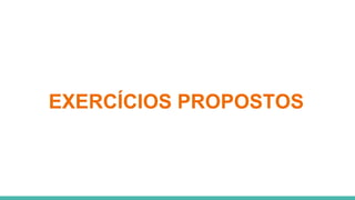 EXERCÍCIOS PROPOSTOS
 