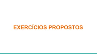 EXERCÍCIOS PROPOSTOS
 