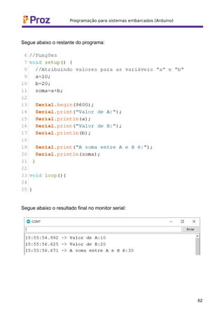 Segue abaixo o restante do programa:
Segue abaixo o resultado final no monitor serial:
62
 