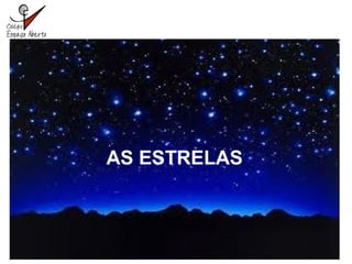 AS ESTRELAS
 