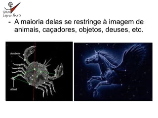 - A maioria delas se restringe à imagem de
animais, caçadores, objetos, deuses, etc.
 