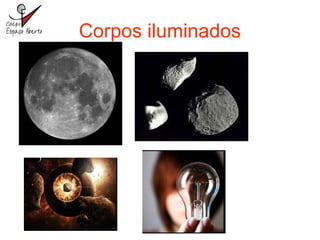 Corpos iluminados
 