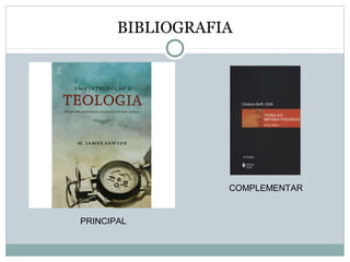 BIBLIOGRAFIA
PRINCIPAL
COMPLEMENTAR
 