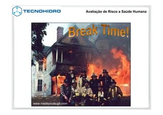 Avaliação de Risco a Saúde Humana
 